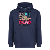 Navy you don't have to die to be dead to me Heavyweight Hoodie - MaliasSmallBusiness