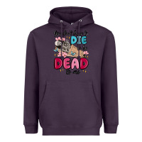 Plum you don't have to die to be dead to me Heavyweight Hoodie - MaliasSmallBusiness