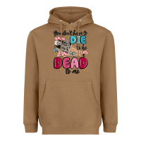 Toasted Coconut you don't have to die to be dead to me Heavyweight Hoodie - MaliasSmallBusiness