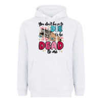 White you don't have to die to be dead to me Heavyweight Hoodie - MaliasSmallBusiness