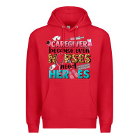 Red caregiver because nurses need heroes Premium Hoodie - LillyAllenDesigns