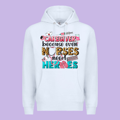 Caregiver Because Nurses Need Heroes Premium Hoodie Designed By Lillyallendesigns
