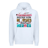 White caregiver because nurses need heroes Premium Hoodie - LillyAllenDesigns