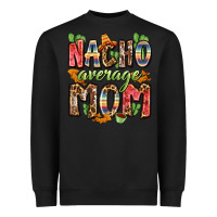 Black nacho average mom Heavyweight Sweatshirt - Zillion Design Studio