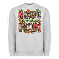 Heather Grey nacho average mom Heavyweight Sweatshirt - Zillion Design Studio