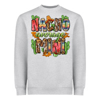 Heather Grey nacho average mini Heavyweight Sweatshirt - Zillion Design Studio