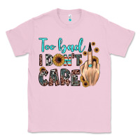 Bubblegum Pink too bad i don't care Classic Tee - JahusDesignShop