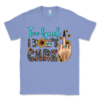 Colony Blue too bad i don't care Classic Tee - JahusDesignShop