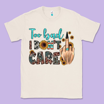 Too Bad I Don't Care Classic Tee Designed By Jahusdesignshop
