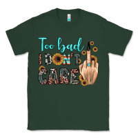 Sports Green too bad i don't care Classic Tee - JahusDesignShop