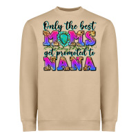 Only The Best Moms Get Promoted To Nana Heavyweight Sweatshirt | Teevron