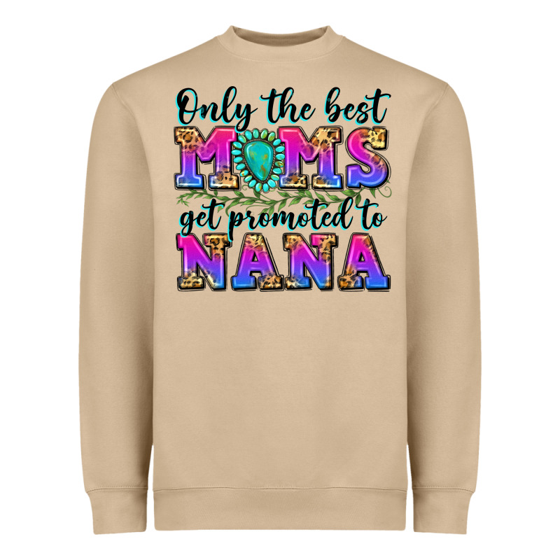 Only The Best Moms Get Promoted To Nana Heavyweight Sweatshirt by Zillion Design Studio | Teevron