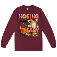Hoeing Ain't Easy Long Sleeve Tee | Teevron