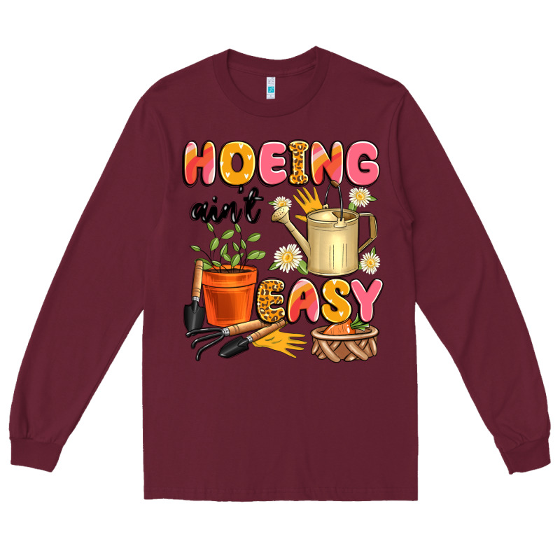 Hoeing Ain't Easy Long Sleeve Tee by Artiststas | Teevron