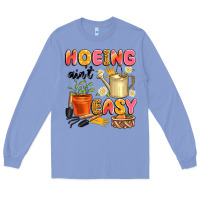 Colony Blue hoeing ain't easy Long Sleeve Tee - Artiststas