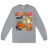 Heather Grey hoeing ain't easy Long Sleeve Tee - Artiststas
