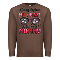 Chestnut sorry ladies my heart belongs to mommy Premium Sweatshirt - MaliasSmallBusiness