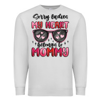 Dove Grey sorry ladies my heart belongs to mommy Premium Sweatshirt - MaliasSmallBusiness