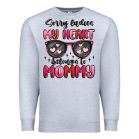 Heather Grey sorry ladies my heart belongs to mommy Premium Sweatshirt - MaliasSmallBusiness