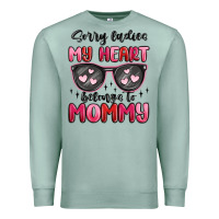 Seafoam sorry ladies my heart belongs to mommy Premium Sweatshirt - MaliasSmallBusiness