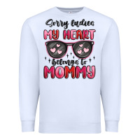 White sorry ladies my heart belongs to mommy Premium Sweatshirt - MaliasSmallBusiness