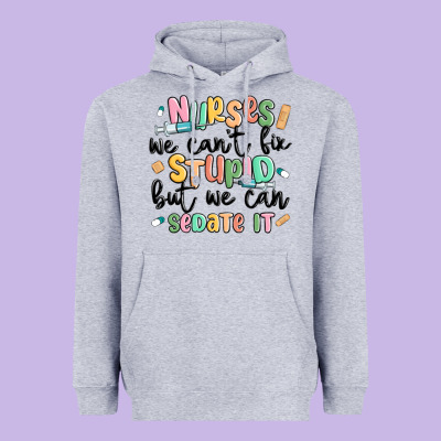 Nurses We Cant Fix Stupid Heavyweight Hoodie Designed By Maliassmallbusiness