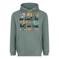 Sage nurses we cant fix stupid Heavyweight Hoodie - MaliasSmallBusiness