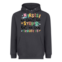 Smoke nurses we cant fix stupid Heavyweight Hoodie - MaliasSmallBusiness