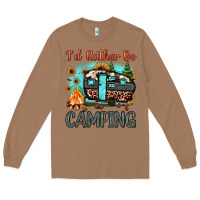 Toasted Coconut i'd rather be camping Long Sleeve Tee - JahusDesignShop