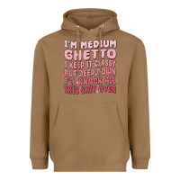 Toasted Coconut im medium ghetto i keep it classy but deep down pn Heavyweight Hoodie - MaliasSmallBusiness