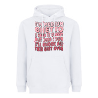 White im medium ghetto i keep it classy but deep down pn Heavyweight Hoodie - MaliasSmallBusiness