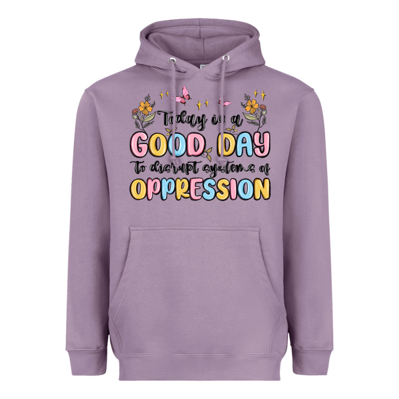 Today Is A Good Day To Disrupt Systems Of Oppressi Heavyweight Hoodie by MaliasSmallBusiness | Teevron