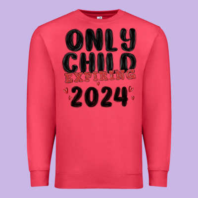 Only Child Expiring 2024 Premium Sweatshirt Designed By Maliassmallbusiness