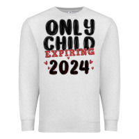 Oatmeal Heather only child expiring 2024 Premium Sweatshirt - MaliasSmallBusiness