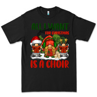 Black all i want for christmas is a choir Premium Tee - BarkalooDesign
