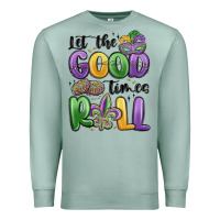 Let The Good Times Roll Premium Sweatshirt | Teevron