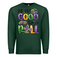 Sports Green let the good times roll Premium Sweatshirt - MaliasSmallBusiness