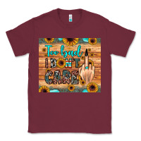 Burgundy too bad i don't care Classic Tee - JahusDesignShop