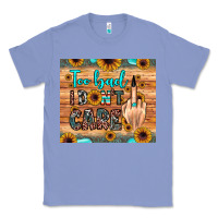 Colony Blue too bad i don't care Classic Tee - JahusDesignShop