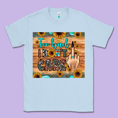 Too Bad I Don't Care Classic Tee Designed By Jahusdesignshop