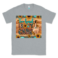Heather Grey too bad i don't care Classic Tee - JahusDesignShop