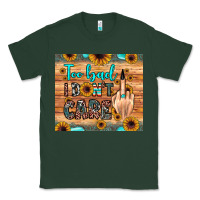 Sports Green too bad i don't care Classic Tee - JahusDesignShop