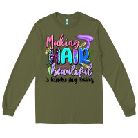Army Green making hair beautiful is kinda my thing Long Sleeve Tee - Artiststas