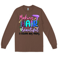 Chestnut making hair beautiful is kinda my thing Long Sleeve Tee - Artiststas