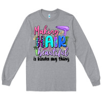Heather Grey making hair beautiful is kinda my thing Long Sleeve Tee - Artiststas