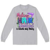 Moon Dust making hair beautiful is kinda my thing Long Sleeve Tee - Artiststas