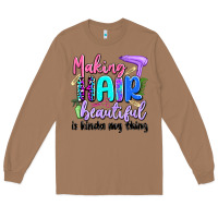Toasted Coconut making hair beautiful is kinda my thing Long Sleeve Tee - Artiststas