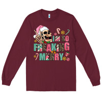 Burgundy i m so freaking merry Long Sleeve Tee - AdoDesignShop