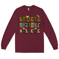 Burgundy believe believe believe Long Sleeve Tee - AdoDesignShop