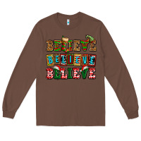 Chestnut believe believe believe Long Sleeve Tee - AdoDesignShop